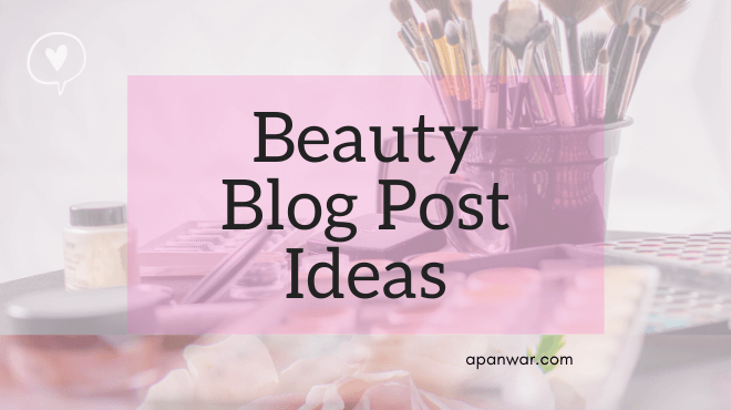 20+ Innovative Beauty Blog Post Ideas for Beauty Bloggers in 2021