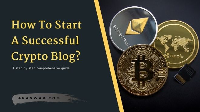 How To Start A Successful Crypto Blog? - Comprehensive Guide