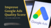 6 Tips to Improve Your Google Ads Quality Score