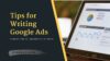 Crafting Click-Worthy Copy: Expert Tips for Writing Effective Google Ads